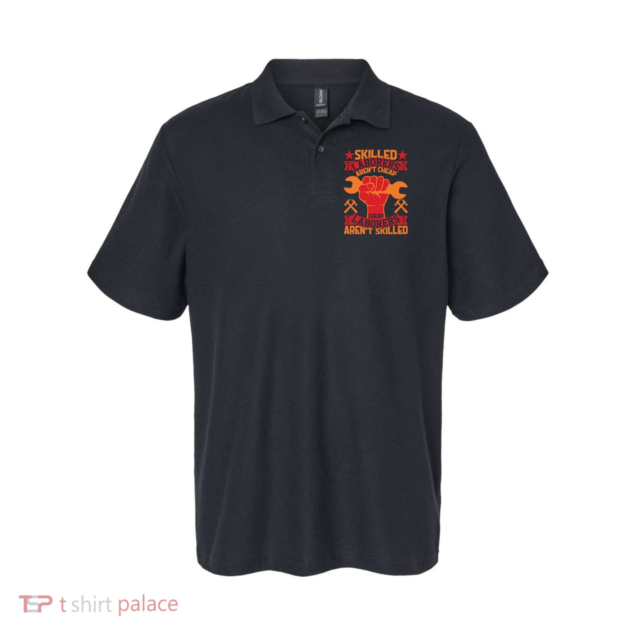 Skilled Laborers Aren't Cheap Labor Day Gift Polo