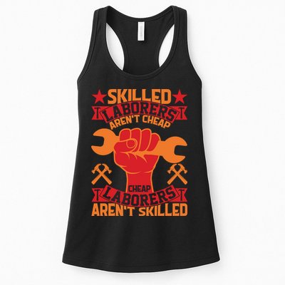 Skilled Laborers Aren't Cheap Labor Day Gift Womens Tank Top