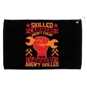 Skilled Laborers Aren't Cheap Labor Day Gift Grommeted Golf Towel