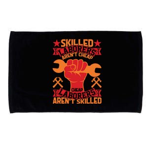 Skilled Laborers Aren't Cheap Labor Day Gift Microfiber Hand Towel