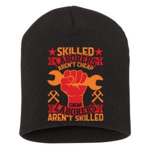 Skilled Laborers Aren't Cheap Labor Day Gift Short Acrylic Beanie