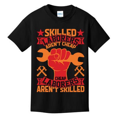 Skilled Laborers Aren't Cheap Labor Day Gift Kids T-Shirt