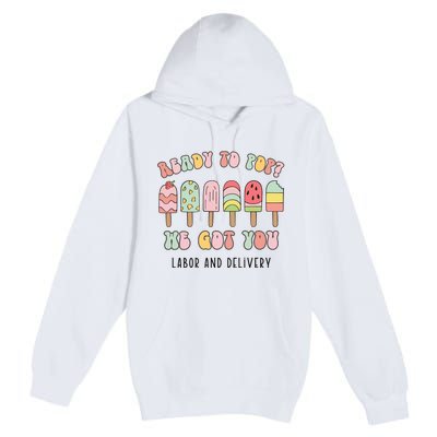 Summer Labor And Delivery Nurse Ready To Pop We Got You Premium Pullover Hoodie