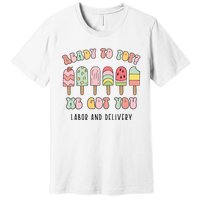 Summer Labor And Delivery Nurse Ready To Pop We Got You Premium T-Shirt