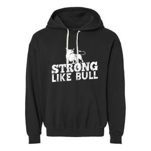 Strong Like A Bull Powerlifting Bodybuilding Garment-Dyed Fleece Hoodie