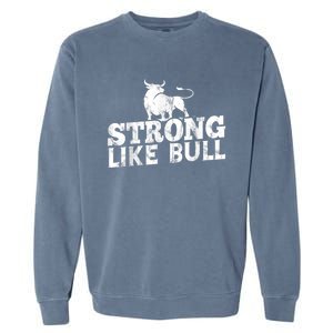 Strong Like A Bull Powerlifting Bodybuilding Garment-Dyed Sweatshirt