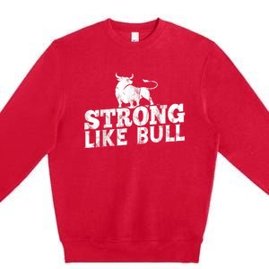 Strong Like A Bull Powerlifting Bodybuilding Premium Crewneck Sweatshirt