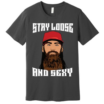 Stay Loose And Sexy Premium T-Shirt