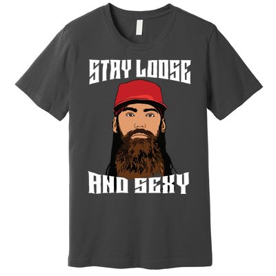 Stay Loose And Sexy Premium T-Shirt