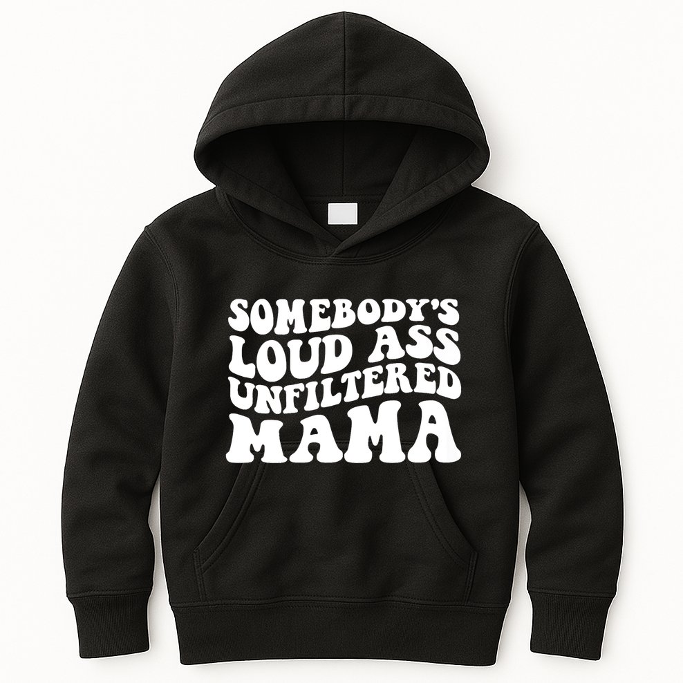 Somebody's Loud Ass Unfiltered Mama Kids Hoodie
