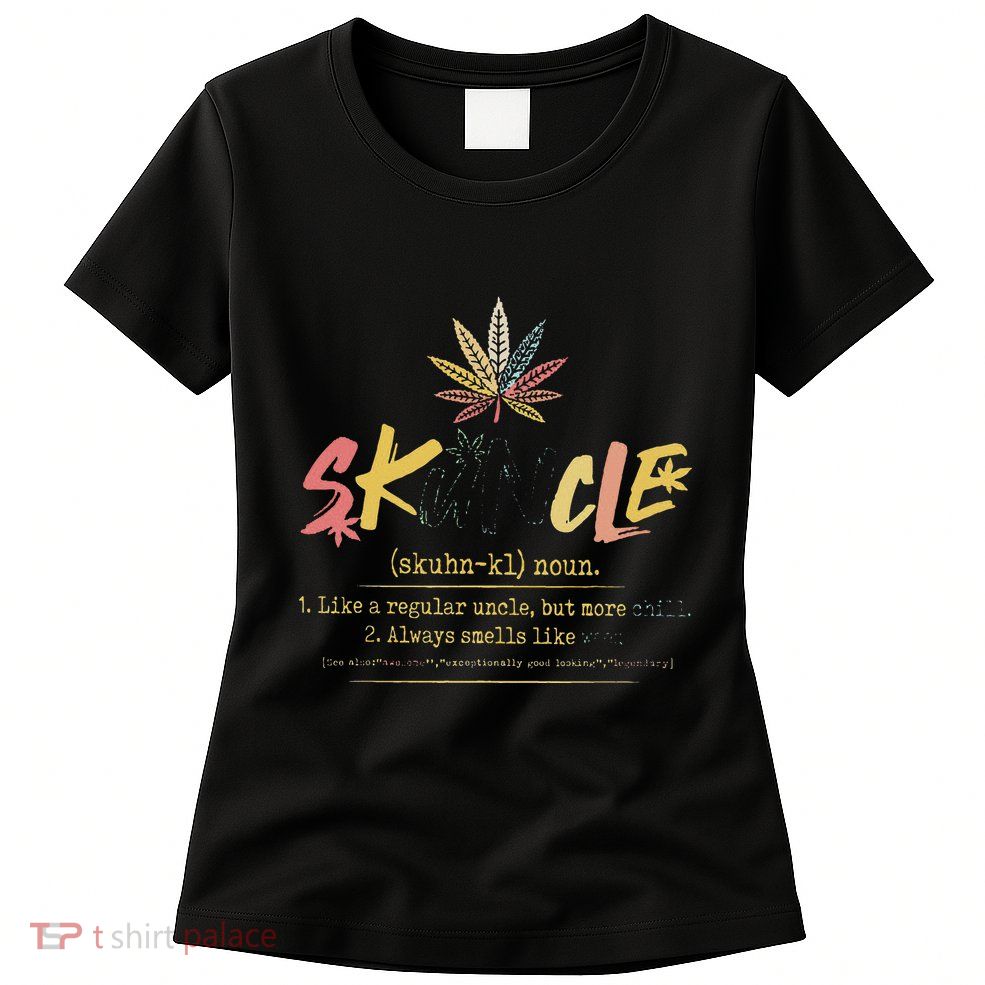 Skunkle Like A Regular Uncle But More Chill Weed Plant Women's T-Shirt