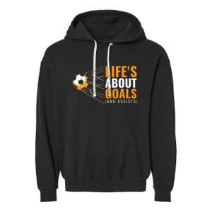 Soccer Lifes About Goals And Assists Garment-Dyed Fleece Hoodie