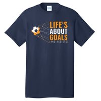 Soccer Lifes About Goals And Assists Tall T-Shirt