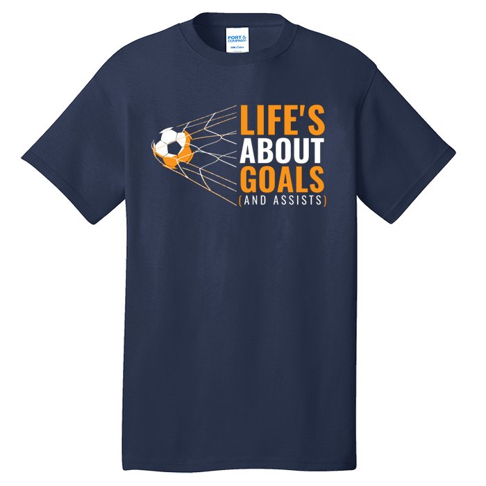 Soccer Lifes About Goals And Assists Tall T-Shirt