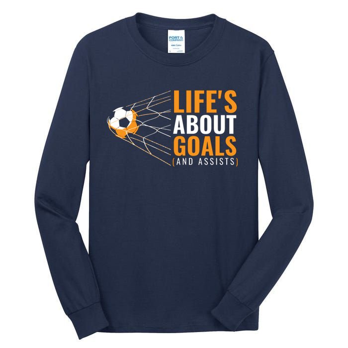 Soccer Lifes About Goals And Assists Tall Long Sleeve T-Shirt