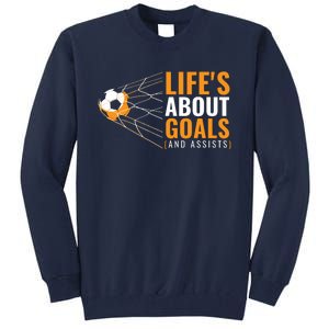 Soccer Lifes About Goals And Assists Tall Sweatshirt