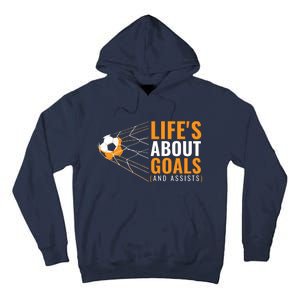 Soccer Lifes About Goals And Assists Tall Hoodie