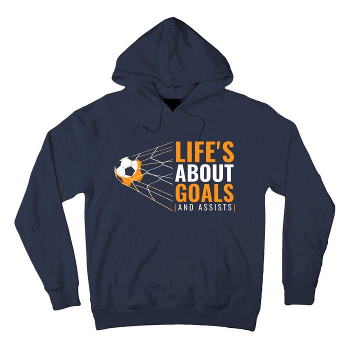 Soccer Lifes About Goals And Assists Tall Hoodie