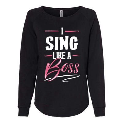 Sing Like A Boss Gift Lady Boss Power Gift Meaningful Gift Womens California Wash Sweatshirt