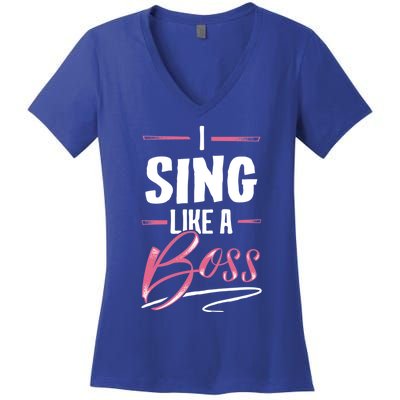 Sing Like A Boss Gift Lady Boss Power Gift Meaningful Gift Women's V-Neck T-Shirt