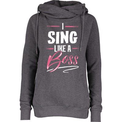 Sing Like A Boss Gift Lady Boss Power Gift Meaningful Gift Womens Funnel Neck Pullover Hood