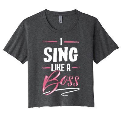 Sing Like A Boss Gift Lady Boss Power Gift Meaningful Gift Women's Crop Top Tee