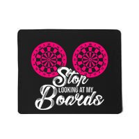 Stop Looking At My Boards Dart Player Mousepad