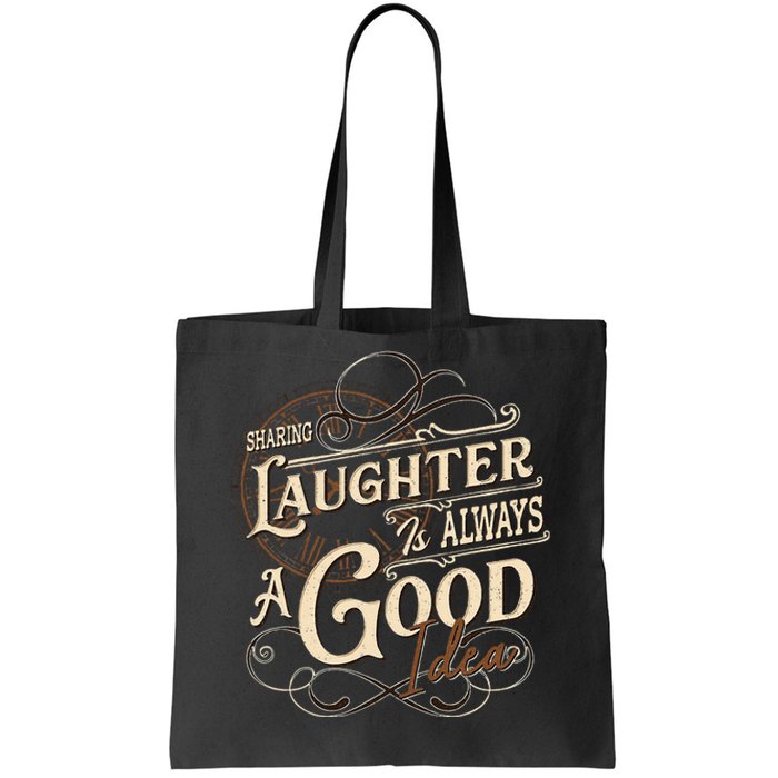 Sharing Laughter Always Good Idea Friendship Motivational Tote Bag