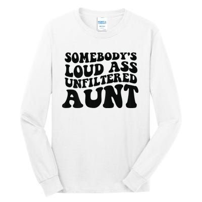 Somebody's loud ass unfiltered Aunt on back Tall Long Sleeve T-Shirt