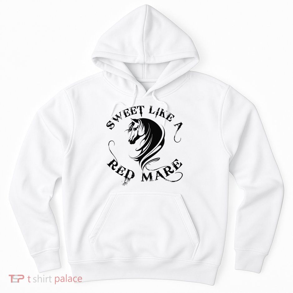 Sweet Like a Red Mare Funny Horse Lover Hoodie
