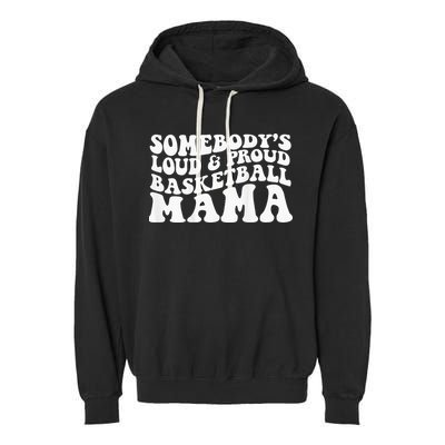 Somebody's loud and proud basketball mama Garment-Dyed Fleece Hoodie