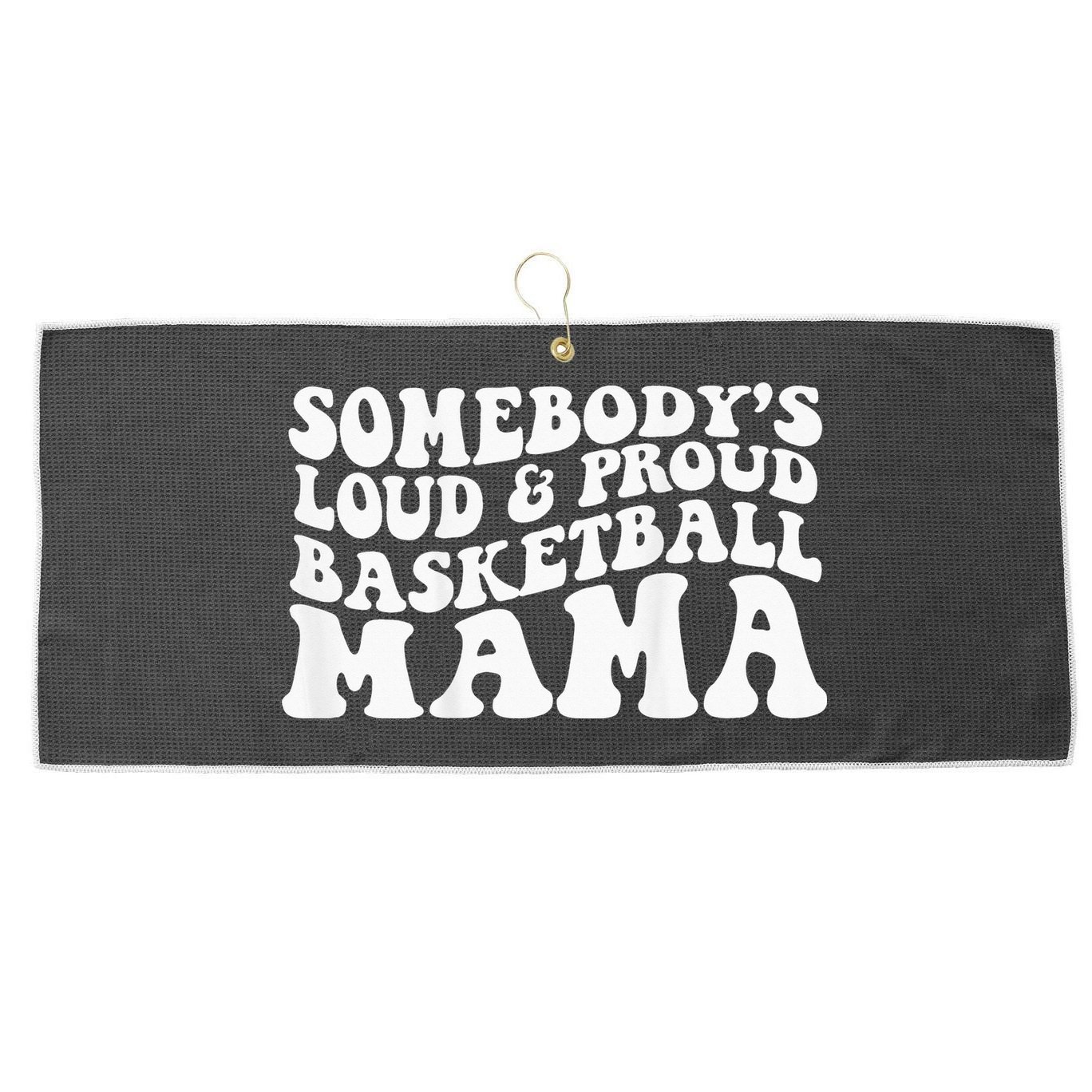 Somebody's loud and proud basketball mama Large Microfiber Waffle Golf Towel