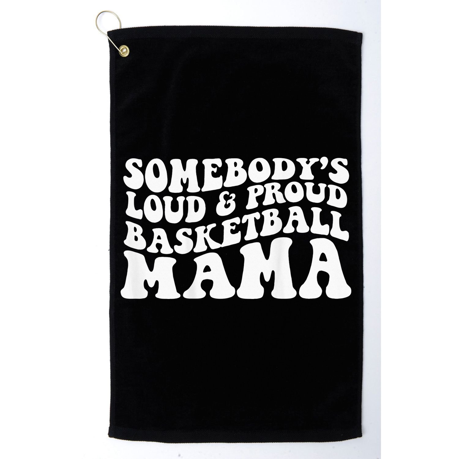 Somebody's loud and proud basketball mama Golf Towel