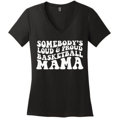 Somebody's loud and proud basketball mama Women's V-Neck T-Shirt