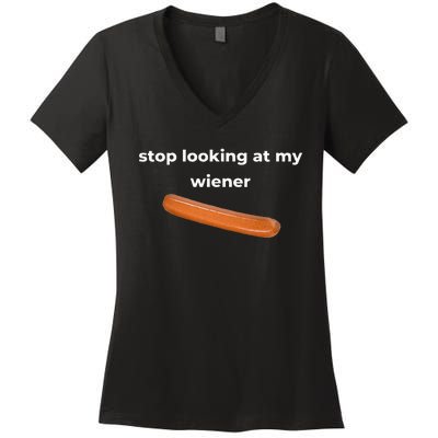 Stop Looking At My Wiener Sausage Women's V-Neck T-Shirt