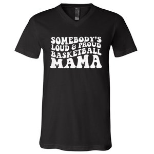 Somebody's loud and proud basketball gift for mama V-Neck T-Shirt