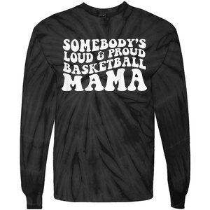 Somebody's loud and proud basketball gift for mama Tie-Dye Long Sleeve Shirt