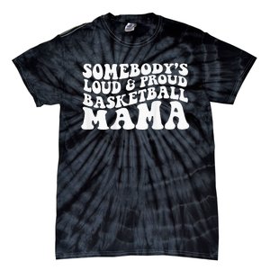 Somebody's loud and proud basketball gift for mama Tie-Dye T-Shirt