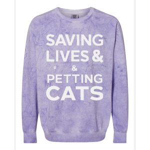 Saving Lives And Petting Cats Funny Medical Staff Doctor Colorblast Crewneck Sweatshirt