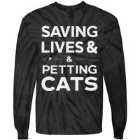 Saving Lives And Petting Cats Funny Medical Staff Doctor Tie-Dye Long Sleeve Shirt