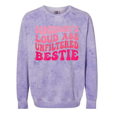 Somebodys Loud Ass Unfiltered Bestie Retro Wavy Groovy Colorblast Crewneck Sweatshirt