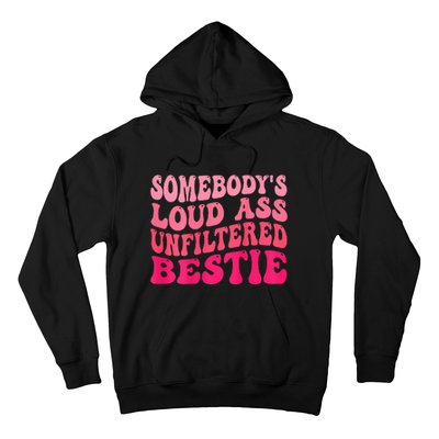 Somebodys Loud Ass Unfiltered Bestie Retro Wavy Groovy Hoodie