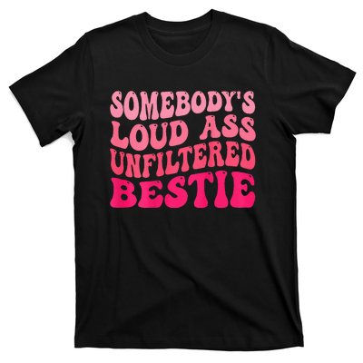 Somebodys Loud Ass Unfiltered Bestie Retro Wavy Groovy T-Shirt