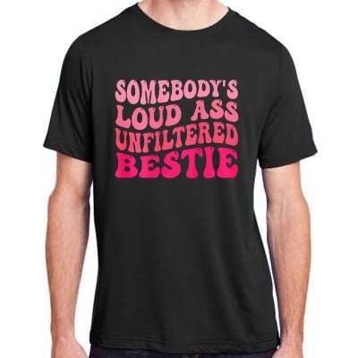 Somebodys Loud Ass Unfiltered Bestie Retro Wavy Groovy Adult ChromaSoft Performance T-Shirt