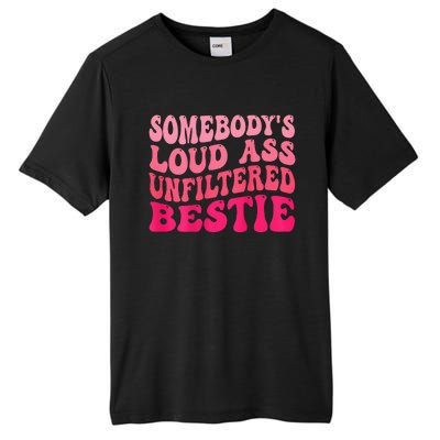 Somebodys Loud Ass Unfiltered Bestie Retro Wavy Groovy Tall Fusion ChromaSoft Performance T-Shirt