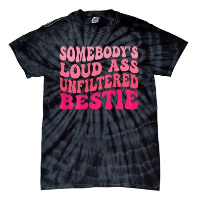 Somebodys Loud Ass Unfiltered Bestie Retro Wavy Groovy Tie-Dye T-Shirt