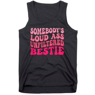 Somebodys Loud Ass Unfiltered Bestie Retro Wavy Groovy Tank Top