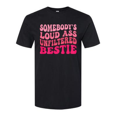 Somebodys Loud Ass Unfiltered Bestie Retro Wavy Groovy Softstyle CVC T-Shirt