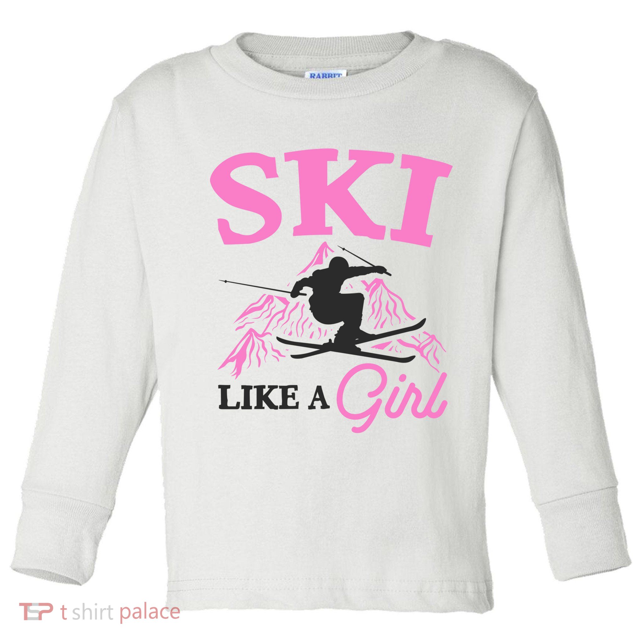 Ski Like A Girl Gift For Skiers Skiing Lover Toddler Long Sleeve Shirt