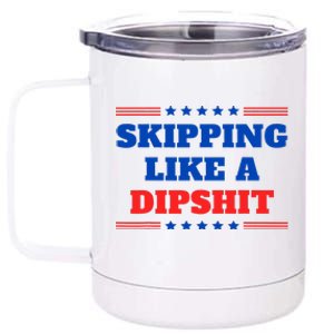 Skipping Like A Dipshit Funny Tim Walz Sarcastic Quote 2024 12 oz Stainless Steel Tumbler Cup